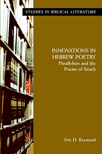 9781589831155: Innovations in Hebrew Poetry: Parallelism and the Poems of Sirach: Parallelisms and the Poems of Sirach