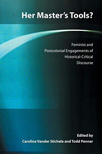 Her Master's Tools? Feminist and postcolonial engagements of historical-critical discourse.