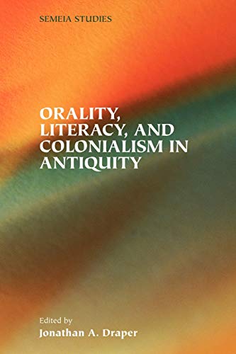 Beispielbild fr Orality, Literacy, and Colonialism in Antiquity zum Verkauf von Better World Books