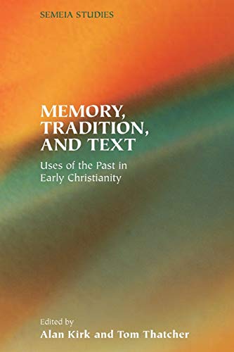 9781589831490: Memory, Tradition, and Text: Uses of the Past in Early Christianity (Society of Biblical Literature Semeia Studies)
