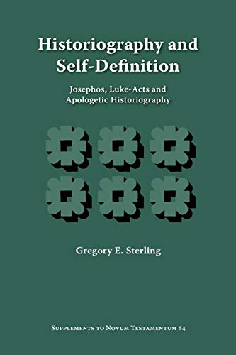 Historiography and Self-Definition: Josephos, Luke-Acts, and Apologetic Historiography (Supplements to Novum Testamentum (Brill)) (9781589831933) by Sterling, Gregory E