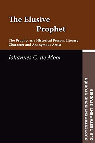 Beispielbild fr The Elusive Prophet: The Prophet as a Historical Person, Literary Character, and Anonymous Artist (Oudtestamentische Studien,) zum Verkauf von Lucky's Textbooks