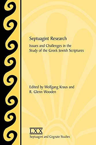 Stock image for Septuagint Research: Issues and Challenges in the Study of the Greek Jewish Scriptures [SBL, Septuagint and Cognate Studies, Vol. 53] for sale by Windows Booksellers