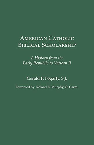 9781589832350: American Catholic Biblical Scholarship: A History from the Early Republic to Vatican II