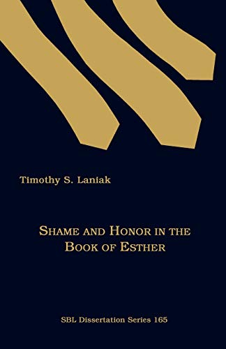 Shame and Honor in the Book of Esther (9781589832404) by Laniak, Timothy S