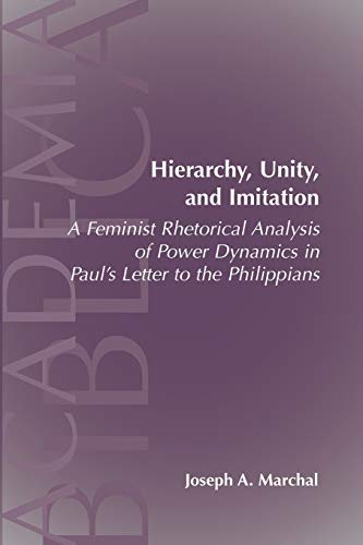Stock image for Hierarchy, Unity, and Imitation: A Feminist Rhetorical Analysis of Power Dynamics in Paul's Letter to the Philippians [SBL, Academia Biblica, No. 24] for sale by Windows Booksellers