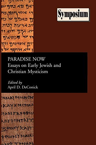 9781589832572: Paradise Now: Essays on Early Jewish and Christian Mysticism (Society of Biblical Literature: Symposium Series)