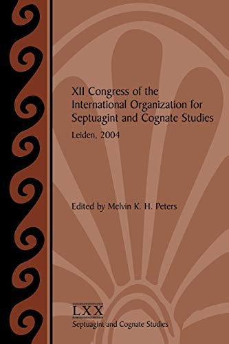 Stock image for XII Congress of the International Organization for Septuagint and Cognate Studies, Leiden, 2004 for sale by Windows Booksellers