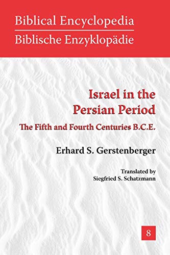 Stock image for Israel in the Persian Period: The Fifth and Fourth Centuries B.C.E. (Biblical Encyclopedia: An English Translation of Biblische E) for sale by suffolkbooks