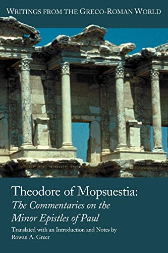 Theodore of Mopsuestia: The Commentaries on the Minor Epistles of Paul (Writings from the Greco-Roman World) (Writings from the Greco-roman World, 26) (9781589832794) by Rowan A. Greer