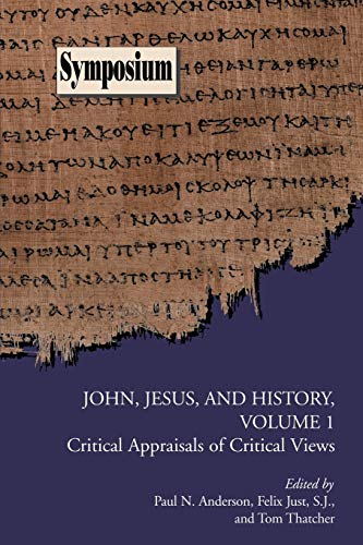 9781589832930: John, Jesus, and History, Volume 1: Critical Appraisals of Critical Views (Society of Biblical Literature Symposium Series)