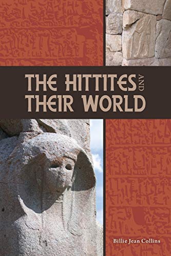 9781589832961: The Hittites and Their World (Archaeology and Biblical Studies, 7)