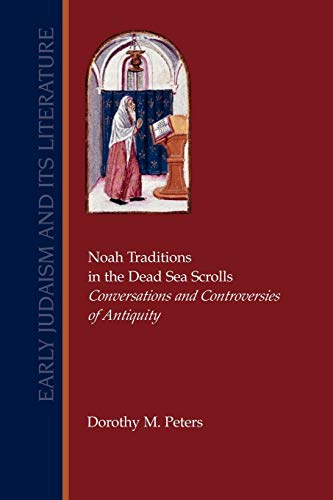 Beispielbild fr Noah Traditions in the Dead Sea Scrolls: Conversations and Controversies of Antiquity (Early Judaism and Its Literature) zum Verkauf von WorldofBooks