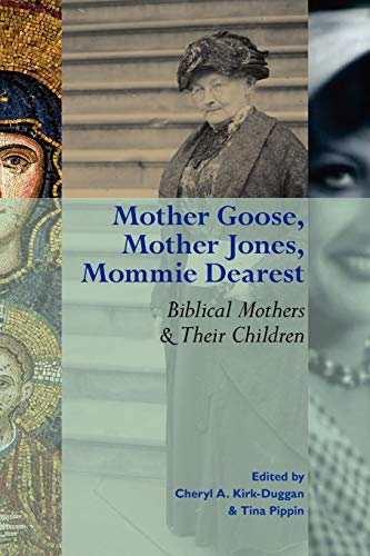 Stock image for Mother Goose, Mother Jones, Mommie Dearest: Biblical Mothers and Their Children (Society of Biblical Literature Semeia Studies) for sale by HPB-Emerald