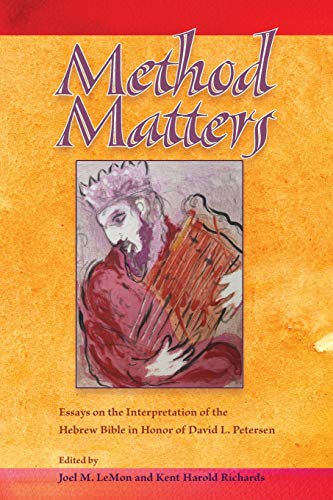 Method Matters: Essays on the Interpretation of the Hebrew Bible in Honor of David L. Petersen (Society of Biblical Literature Resources for Biblical Study, 56) (9781589834446) by Joel M. LeMon And Kent Harold Richards; Editors
