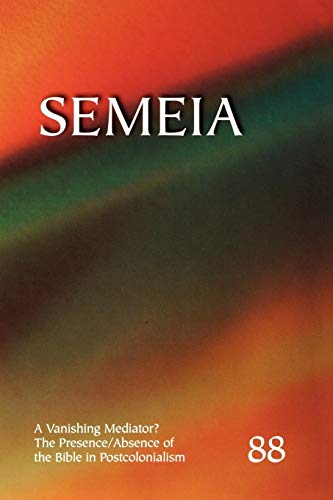 Beispielbild fr Semeia 88: A Vanishing Mediator: The Presence/Absence of the Bible in Postcolonialism zum Verkauf von Redux Books