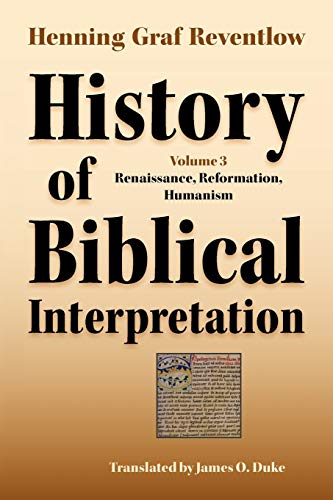 Beispielbild fr History of Biblical Interpretation, volume 3. Renaissance, Reformation, Humanism zum Verkauf von Windows Booksellers