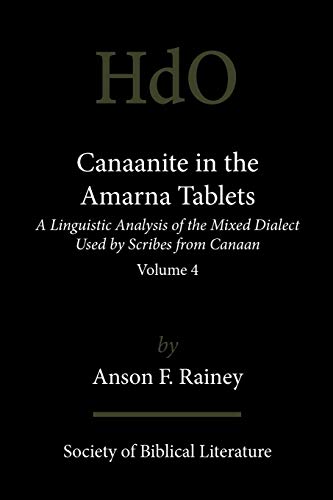 9781589834743: Canaanite in the Amarna Tablets: A Linguistic Analysis of the Mixed Dialect Used by Scribes from Canaan, Volume 4 (Handbook of Oriental Studies: Section 1; The Near and Middle East)