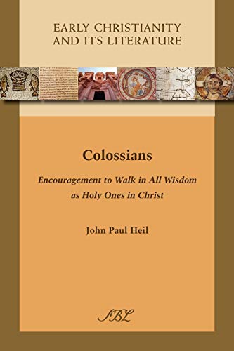 Beispielbild fr Colossians: Encouragement to Walk in All Wisdom as Holy Ones in Christ (Early Christianity and Its Literature) (Society of Biblical Literature. Early Christianity and Its L) zum Verkauf von Half Price Books Inc.