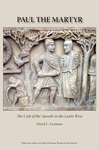 Beispielbild fr Paul the Martyr: The Cult of the Apostle in the Latin West: 4 (Writings from the Greco-Roman World Supplement) zum Verkauf von WorldofBooks
