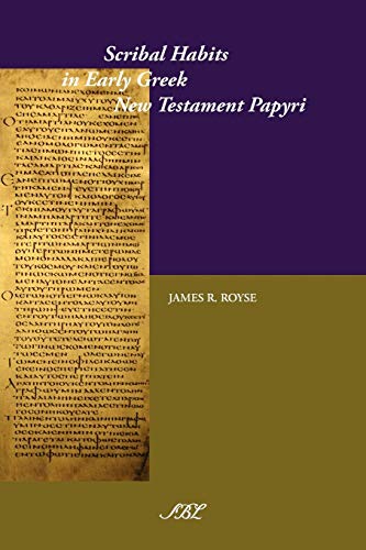 Scribal Habits in Early Greek New Testament Papyri (New Testament Tools, Studies, and Documents) (9781589835221) by Royse, James Ronald