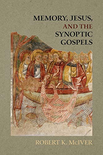 Memory, Jesus, and the Synoptic Gospels (Society of Biblical Literature) (9781589835603) by Robert K. McIver