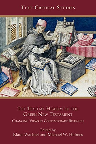Stock image for The Textual History of the Greek New Testament: Changing Views in Contemporary Research (Text-Critical Studies) for sale by Half Price Books Inc.