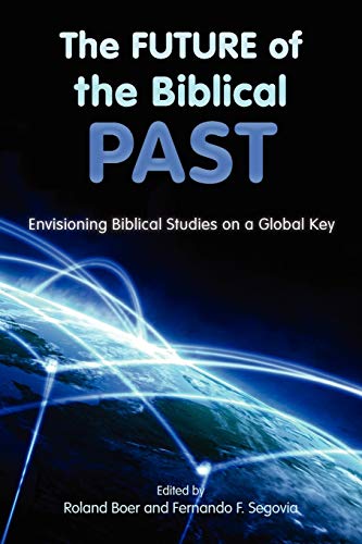 Beispielbild fr The Future of the Biblical Past: Envisioning Biblical Studies on a Global Key (Semeia Studies-Society of Biblical Literature) zum Verkauf von suffolkbooks