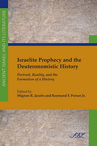 Stock image for Israelite Prophecy and the Deuteronomistic History: Portrait, Reality, and the Formation of a History [SBL, Ancient Israel and Its Literature, No. 14] for sale by Windows Booksellers