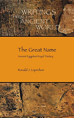 9781589837676: The Great Name: Ancient Egyptian Royal Titulary: 29 (Writing from the Ancient World)