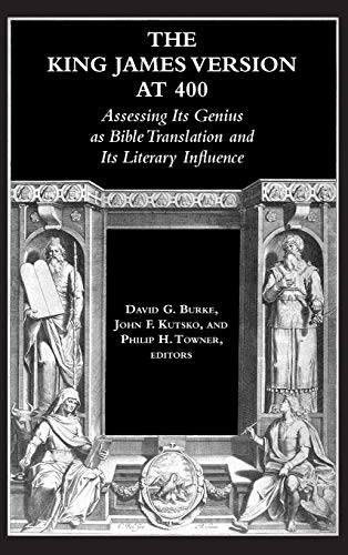 9781589838000: The King James Version at 400: Assessing Its Genius as Bible Translation and Its Literary Influence (Society of Biblical Literature Biblical Scholarship in North America)