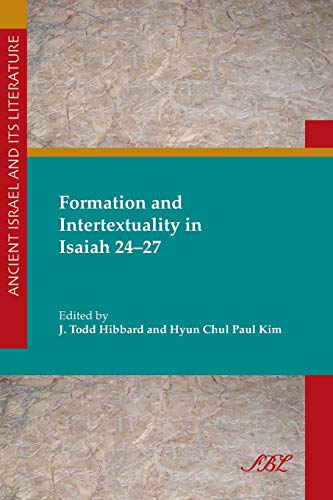 Stock image for Formation and Intertextuality in Isaiah 24-27 (Ancient Israel and Its Literature) (Society of Biblical Literature Ancient Israel and Its Litera) for sale by suffolkbooks