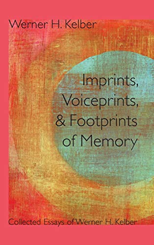 Beispielbild fr Imprints, Voiceprints, and Footprints of Memory: Collected Essays of Werner H. Kelber (Resources for Biblical Study) zum Verkauf von Lucky's Textbooks