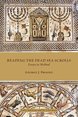 Reading the Dead Sea Scrolls: Essays in Method (Early Judaism and Its Literature) (Society of Biblical Literature: Early Judaism and Its Literature) (9781589839014) by George J. Brooke