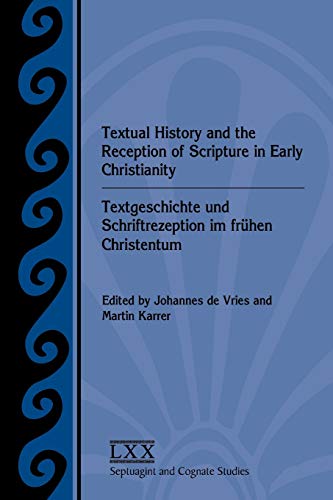 9781589839045: Textual History and the Reception of Scripture in Early Christianity: Textgeschichte Und Schriftrezeption Im Frhen Christentum: Textgeschichte und ... Christentum (Septuagint and Cognate Studies)