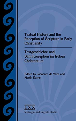 Imagen de archivo de Textual History and the Reception of Scripture in Early Christianity: Textgeschichte und Schriftrezeption im frhen Christentum (Septuagint and Cognate Studies) a la venta por Lucky's Textbooks