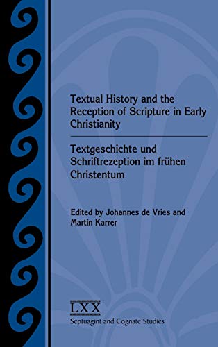 9781589839069: Textual History and the Reception of Scripture in Early Christianity: Textgeschichte und Schriftrezeption im frhen Christentum (Septuagint and Cognate Studies)