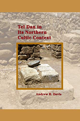 Beispielbild fr Tel Dan In Its Northern Cultic Context [SBL, Archaeology and Biblical Studies, No. 20] zum Verkauf von Windows Booksellers