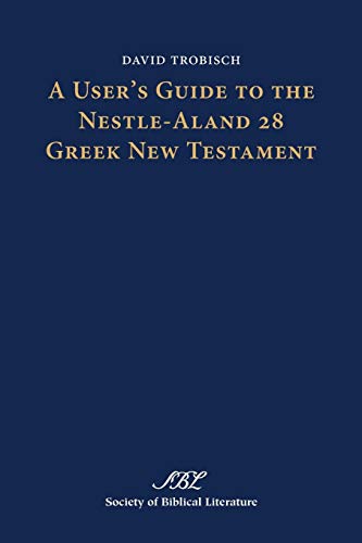 Stock image for A User's Guide to the Nestle-aland 28 Greek New Testament (Society of Biblical Literature Text-Critical Studies) for sale by HPB Inc.