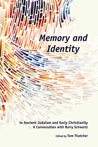 Stock image for Memory and Identity in Ancient Judaism and Early Christianity A Conversation with Barry Schwartz for sale by Michener & Rutledge Booksellers, Inc.