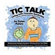 Imagen de archivo de Tic Talk: Living with Tourette Syndrome: A 9-Year-Old Boy's Story in His Own Words a la venta por Ergodebooks