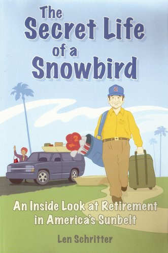 Beispielbild fr The Secret Life of a Snowbird: An Inside Look at Retirement in America's Sunbelt Hint: It's Humorous, Poignant and Warm! zum Verkauf von ThriftBooks-Atlanta