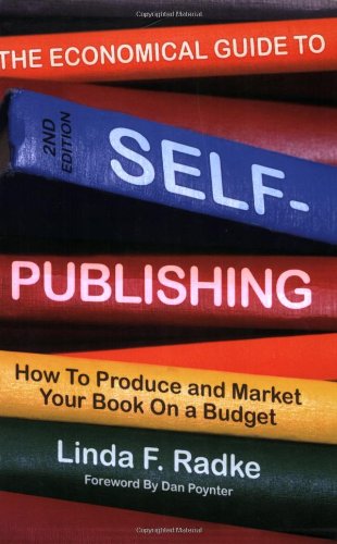 Stock image for The Economical Guide To Self-Publishing: How to Produce and Market Your Book on a Budget for sale by SecondSale