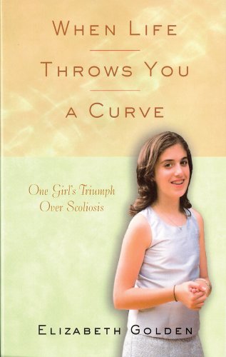 Stock image for When Life Throws You a Curve: One Girl's Triumph over Scoliosis for sale by Ergodebooks
