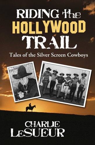Beispielbild fr Riding the Hollywood Trail: Tales of the Silver Screen Cowboys zum Verkauf von ThriftBooks-Atlanta