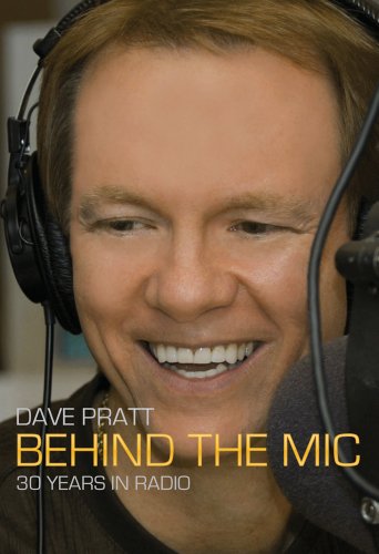 Stock image for Dave Pratt, Behind the Mic: 30 Years in Radio for sale by ThriftBooks-Dallas