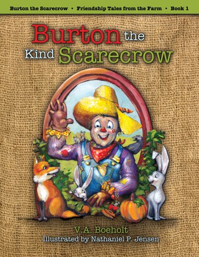 Stock image for Burton the Kind Scarecrow (Burton the Scarecrow--Friendship Tales from the Farm) for sale by Midtown Scholar Bookstore