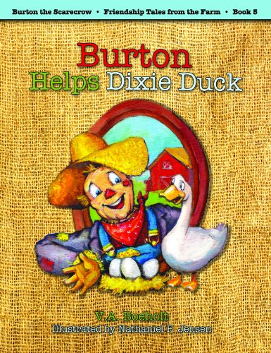 Stock image for Burton the Scarecrow Helps Dixie Duck (Burton the Scarecrow - Friendship Tales from the Farm) for sale by Y-Not-Books