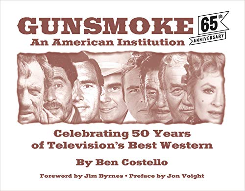 Imagen de archivo de Gunsmoke: An American Institution: Celebrating 50 Years of Television's Best Western a la venta por Books of the Smoky Mountains