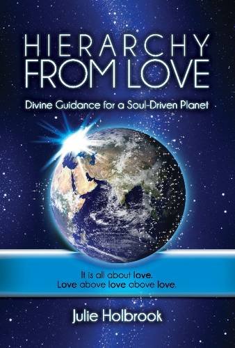 Beispielbild fr Hierarchy from Love: Divine Guidance for a Soul-Driven Planet zum Verkauf von Redux Books